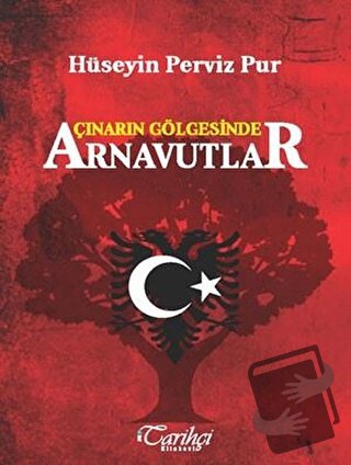 Çınarın Gölgesinde Arnavutlar - Hüseyin Perviz Pur - Tarihçi Kitabevi 