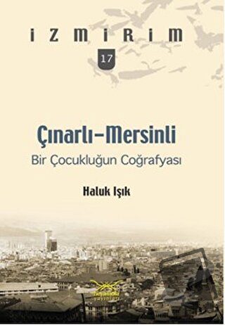 Çınarlı-Mersinli: Bir Çocukluğun Coğrafyası - Haluk Işık - Heyamola Ya