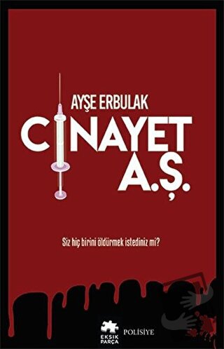 Cinayet A.Ş. - Ayşe Erbulak - Eksik Parça Yayınları - Fiyatı - Yorumla