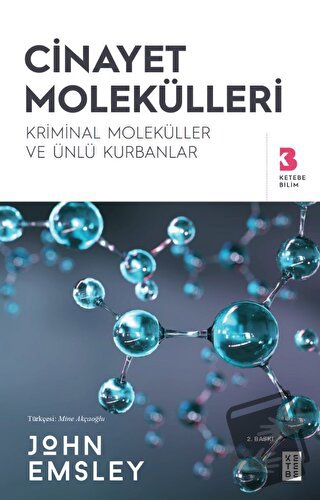 Cinayet Molekülleri - John Emsley - Ketebe Yayınları - Fiyatı - Yoruml