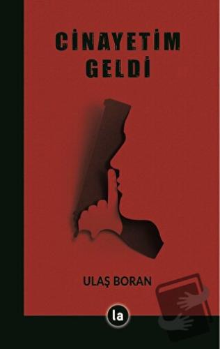 Cinayetim Geldi - Ulaş Boran - La Kitap - Fiyatı - Yorumları - Satın A