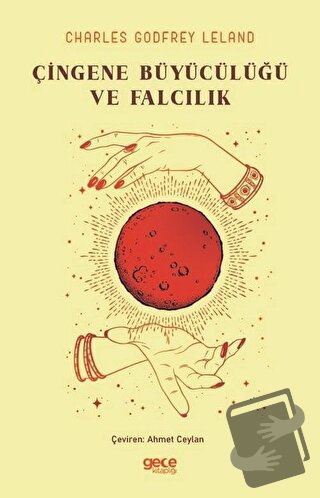 Çingene Büyücülüğü ve Falcılık - Charles Godfrey Leland - Gece Kitaplı