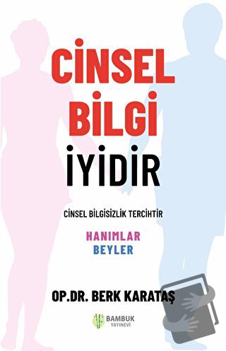 Cinsel Bilgi İyidir - Berk Karataş - Bambuk Yayınevi - Fiyatı - Yoruml