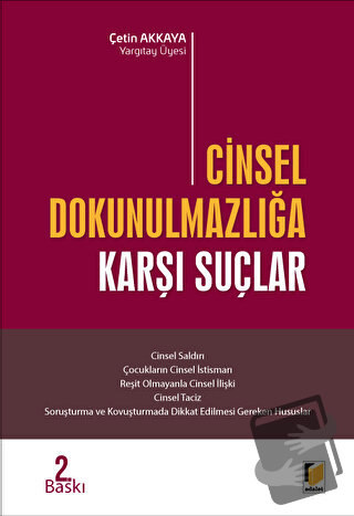 Cinsel Dokunulmazlığa Karşı Suçlar - Çetin Akkaya - Adalet Yayınevi - 