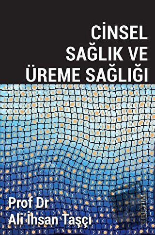 Cinsel Sağlık ve Üreme Sağlığı - Ali İhsan Taşçı - Betim - Fiyatı - Yo