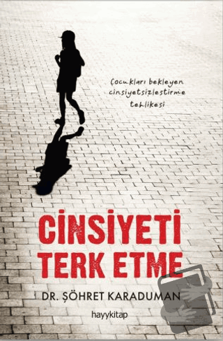 Cinsiyeti Terk Etme - Şöhret Karaduman - Hayykitap - Fiyatı - Yorumlar