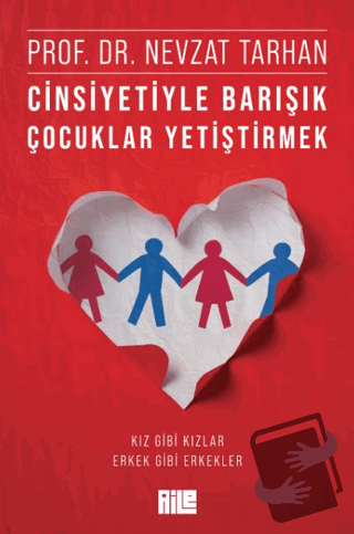 Cinsiyetiyle Barışık Çocuklar Yetiştirmek (Kız Gibi Kızlar, Erkek Gibi