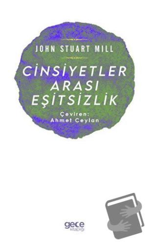 Cinsiyetler Arası Eşitsizlik - John Stuart Mill - Gece Kitaplığı - Fiy