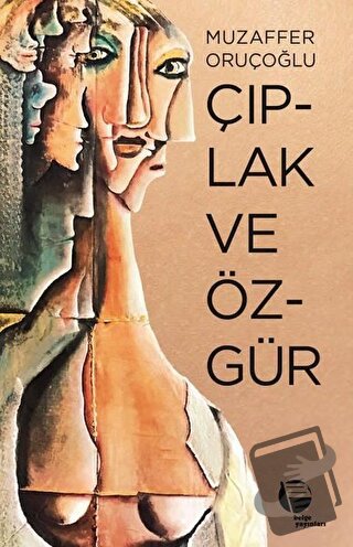 Çıplak ve Özgür - Muzaffer Oruçoğlu - Belge Yayınları - Fiyatı - Yorum