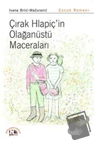 Çırak Hlapiç'in Olağanüstü Maceraları - Ivana Brlic Mazuranic - Nesin 