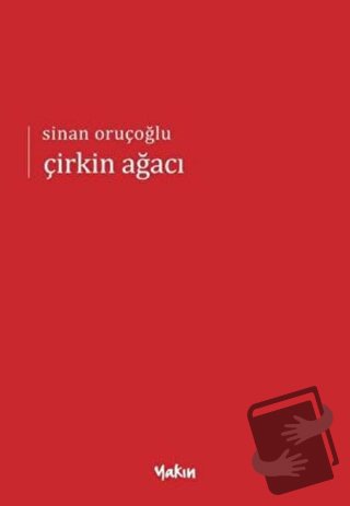 Çirkin Ağacı - Sinan Oruçoğlu - Yakın Kitabevi - Fiyatı - Yorumları - 