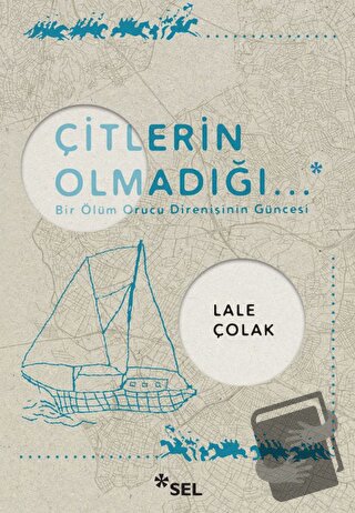 Çitlerin Olmadığı... - Lale Çolak - Sel Yayıncılık - Fiyatı - Yorumlar