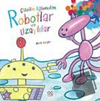 Çizelim Eğlenelim - Robotlar ve Uzaylılar - Mark Bergin - 1001 Çiçek K