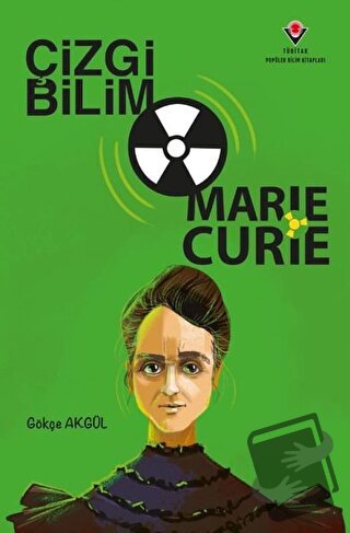 Çizgi Bilim - Marie Curie - Gökçe Akgül - TÜBİTAK Yayınları - Fiyatı -