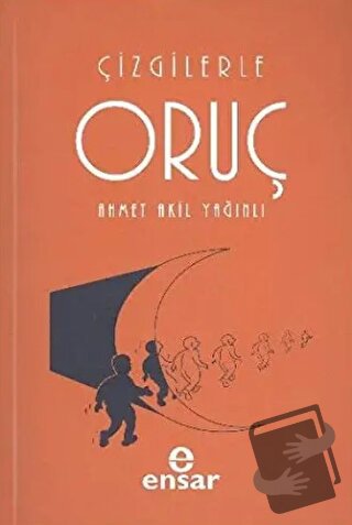 Çizgilerle Oruç - Ahmet Akil Yağınlı - Ensar Neşriyat - Fiyatı - Yorum