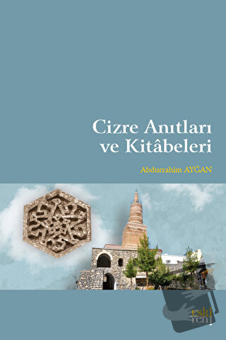 Cizre Anıtları ve Kitabeleri - Abdurrahim Ayğan - Eski Yeni Yayınları 