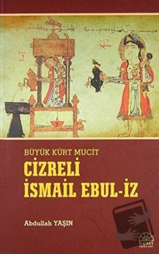 Cizreli İsmail Ebul-İz - Abdullah Yaşın - Kent Işıkları Yayınları - Fi