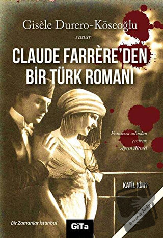 Claude Farrere’den Bir Türk Romanı: Katil Kim - Gisele Durero Köseoğlu