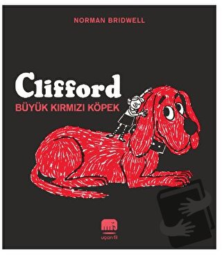 Clifford - Büyük Kırmızı Köpek - Norman Bridwell - Uçan Fil Yayınları 