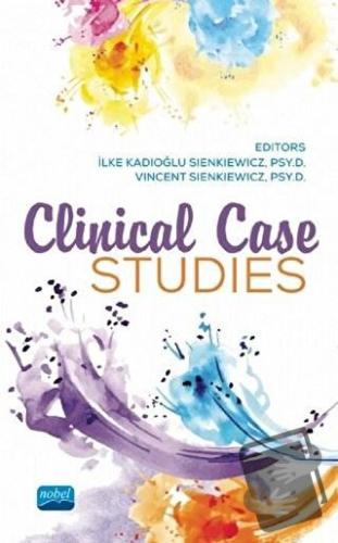 Clinical Case Studies - İlke Kadıoğlu Sienkiewicz - Nobel Akademik Yay