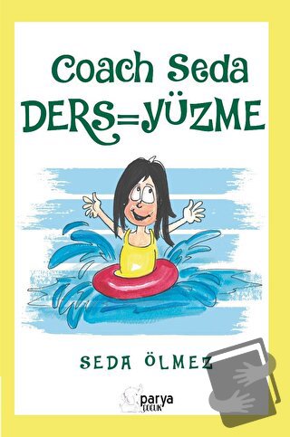 Coach Seda Ders - Yüzme - Seda Ölmez - Parya Kitap - Fiyatı - Yorumlar