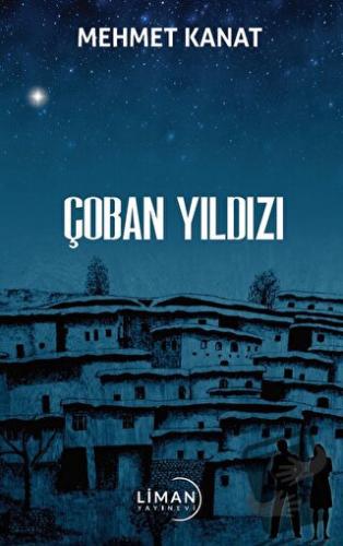 Çoban Yıldızı - Mehmet Kanatlı - Liman Yayınevi - Fiyatı - Yorumları -