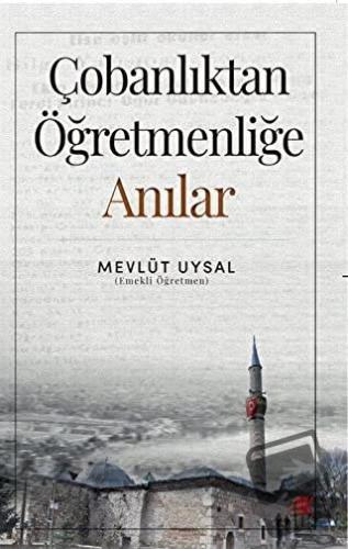 Çobanlıktan Öğretmenliğe - Anılar - Mevlüt Uysal - Akademik Kitaplar -