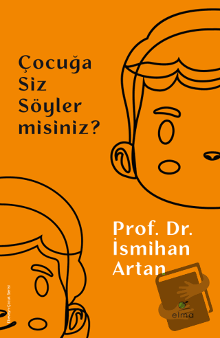 Çocuğa Siz Söyler misiniz? - İsmihan Artan - ELMA Yayınevi - Fiyatı - 