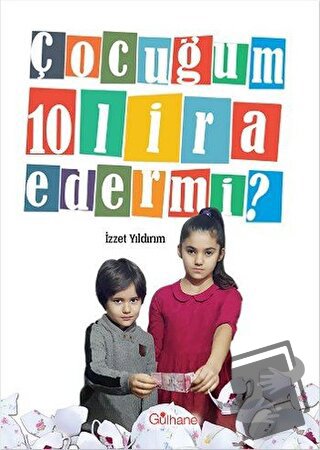 Çocuğum 10 Lira Eder Mi? - İzzet Yıldırım - Gülhane Yayınları - Fiyatı