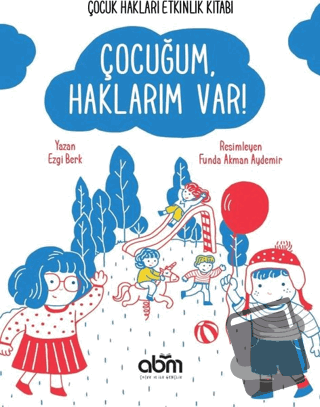 Çocuğum Haklarım Var! - Çocuk Hakları Etkinlik Kitabı - Ezgi Berk - Ab