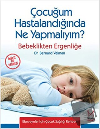 Çocuğum Hastalandığında Ne Yapmalıyım? - Bernard Valman - Mikado Yayın