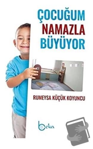 Çocuğum Namazla Büyüyor - Rumeysa Küçük Koyuncu - Beka Yayınları - Fiy