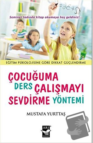 Çocuğuma Ders Çalışmayı Sevdirme Yöntemi - Mustafa Yurttaş - Arı Sanat