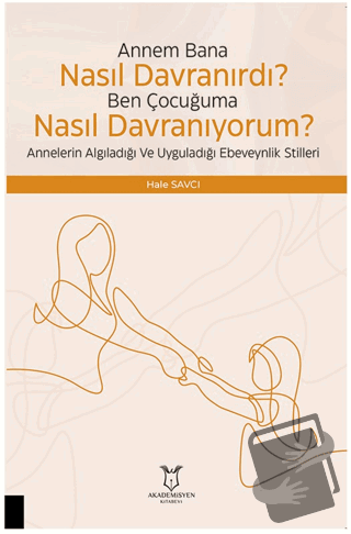 Çocuğuma Nasıl Davranıyorum? Annelerin Algıladığı ve Uyguladığı Ebevey