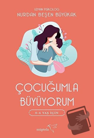 Çocuğumla Büyüyorum - Nurdan Beşen Büyükak - Müptela Yayınları - Fiyat