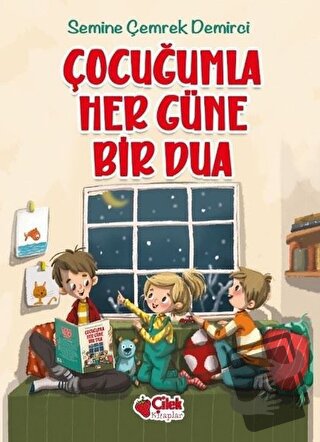 Çocuğumla Her Güne Bir Dua (Ciltli) - Semine Çemrek Demirci - Çilek Ki