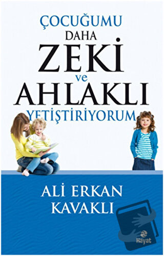 Çocuğumu Daha Zeki ve Ahlaklı Yetiştiriyorum - Ali Erkan Kavaklı - Hay