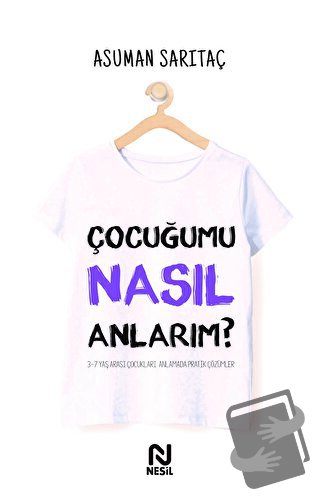 Çocuğumu Nasıl Anlarım ? - Asuman Sarıtaç - Nesil Yayınları - Fiyatı -