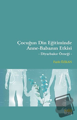 Çocuğun Din Eğitiminde Anne-Babanın Etkisi - Fatih Özkan - Eski Yeni Y