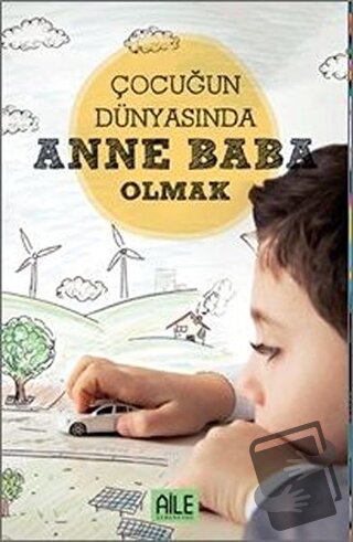 Çocuğun Dünyasında Anne Baba Olmak - Müzeyyen Yıldız - Semerkand Aile 