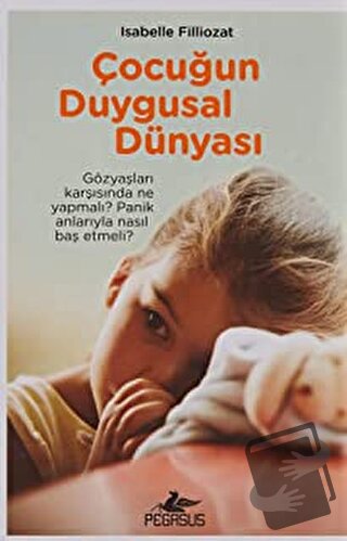 Çocuğun Duygusal Dünyası - Isabelle Filliozat - Pegasus Yayınları - Fi