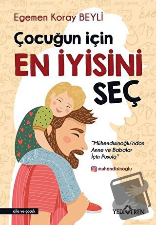 Çocuğun İçin En İyisini Seç - Egemen Koray Beyli - Yediveren Yayınları