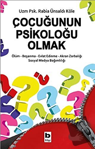 Çocuğunun Psikoloğu Olmak - Rabia Ünsaldı Köle - Bilgi Yayınevi - Fiya