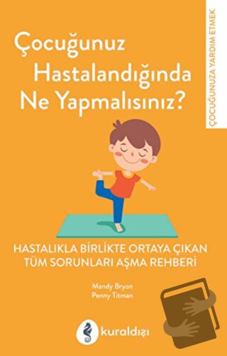 Çocuğunuz Hastalandığında Ne Yapmalısınız? - Mandy Bryon - Kuraldışı Y