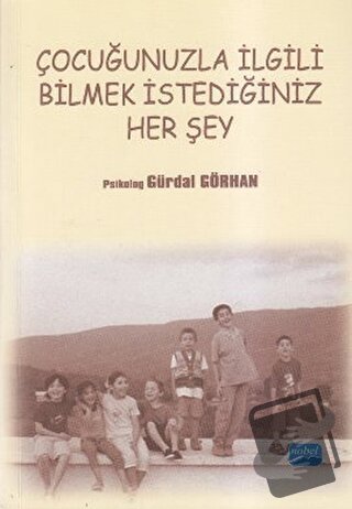 Çocuğunuzla İlgili Bilmek İstediğiniz Her Şey - Gürdal Görhan - Nobel 