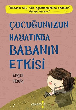 Çocuğunuzun Hayatında Babanın Etkisi - Eirini Flouri - Yakamoz Yayınev