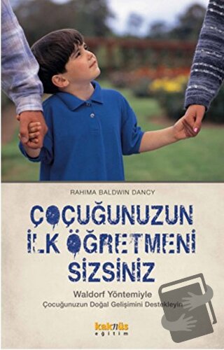 Çocuğunuzun İlk Öğretmeni Sizsiniz - Rahima Baldwin Dancy - Kaknüs Yay