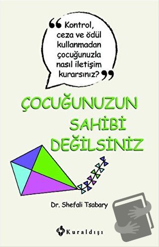 Çocuğunuzun Sahibi Değilsiniz - Shefali Tsabary - Kuraldışı Yayınevi -