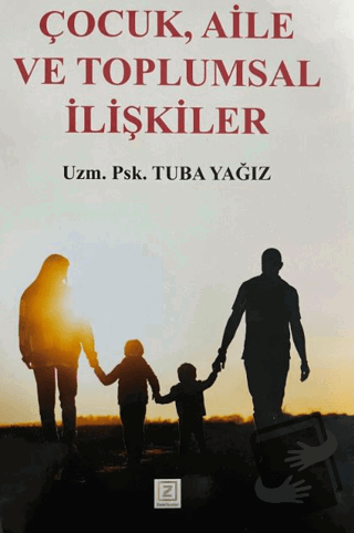 Çocuk, Aile ve Toplumsal İlişkiler - Tuba Yağız - Zinde Yayıncılık - F