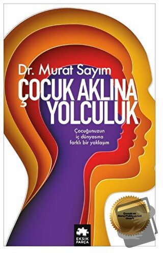 Çocuk Aklına Yolculuk - Murat Sayım - Eksik Parça Yayınları - Fiyatı -